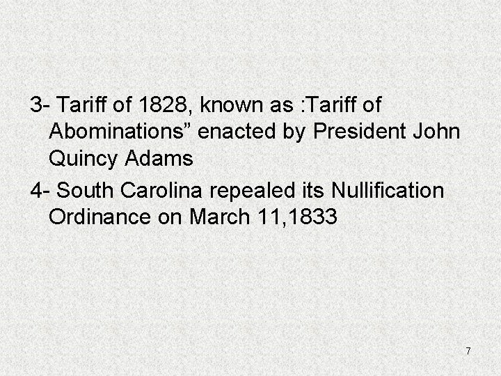 3 - Tariff of 1828, known as : Tariff of Abominations” enacted by President