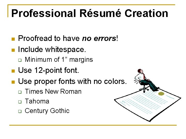Professional Résumé Creation n n Proofread to have no errors! Include whitespace. q n