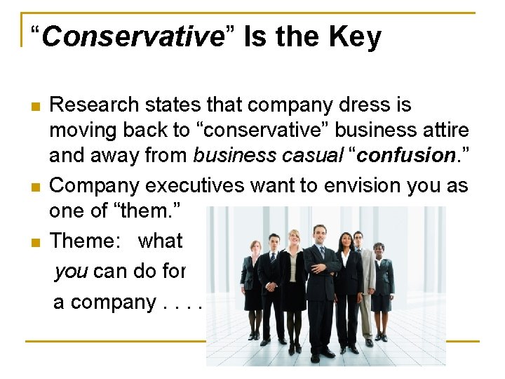 “Conservative” Is the Key n n n Research states that company dress is moving