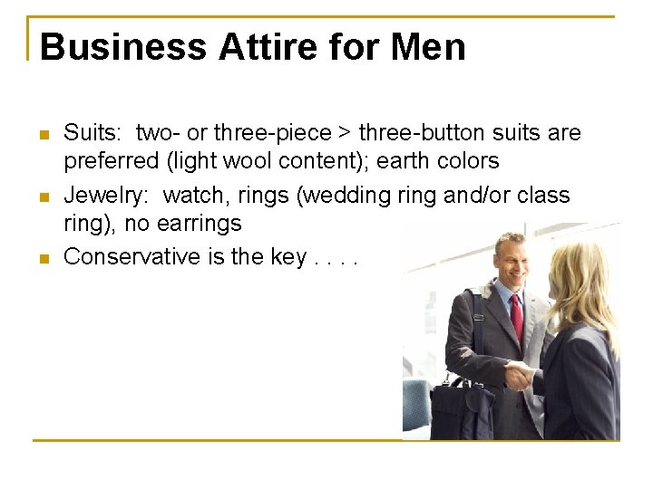 Business Attire for Men n Suits: two- or three-piece > three-button suits are preferred