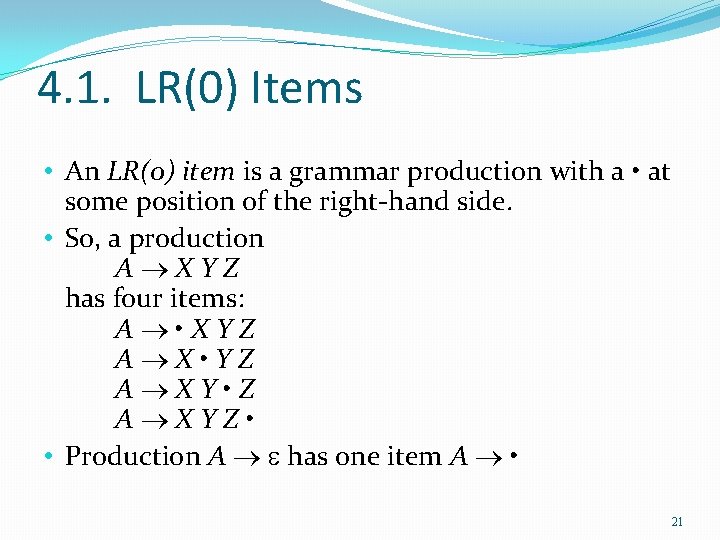 4. 1. LR(0) Items • An LR(0) item is a grammar production with a