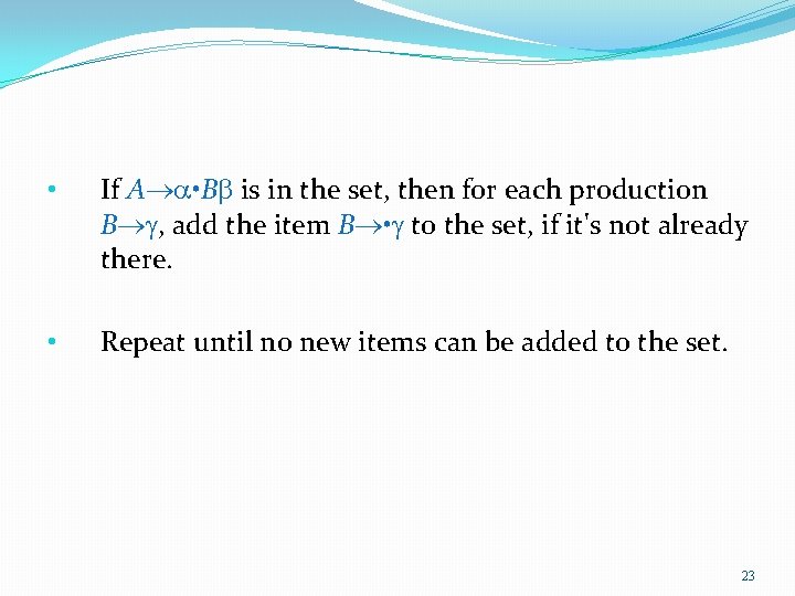  • If A • B is in the set, then for each production