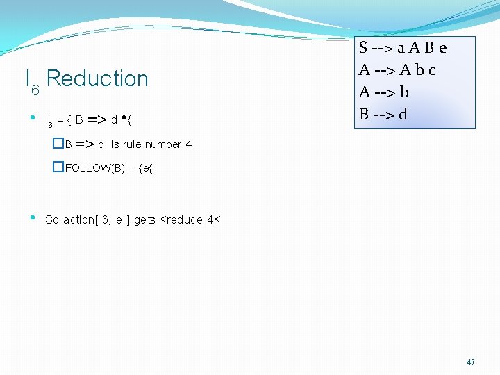 I 6 Reduction • I 6 = { B => d • { �B