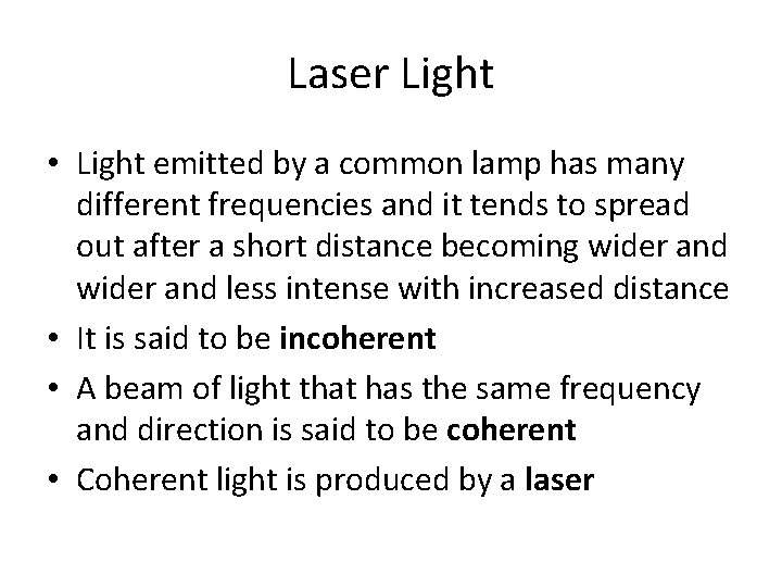 Laser Light • Light emitted by a common lamp has many different frequencies and