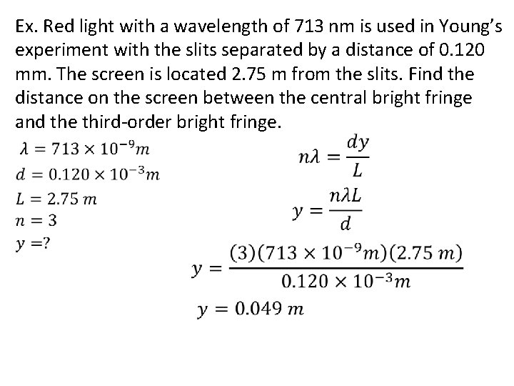 Ex. Red light with a wavelength of 713 nm is used in Young’s experiment