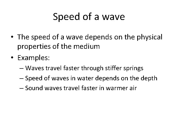 Speed of a wave • The speed of a wave depends on the physical