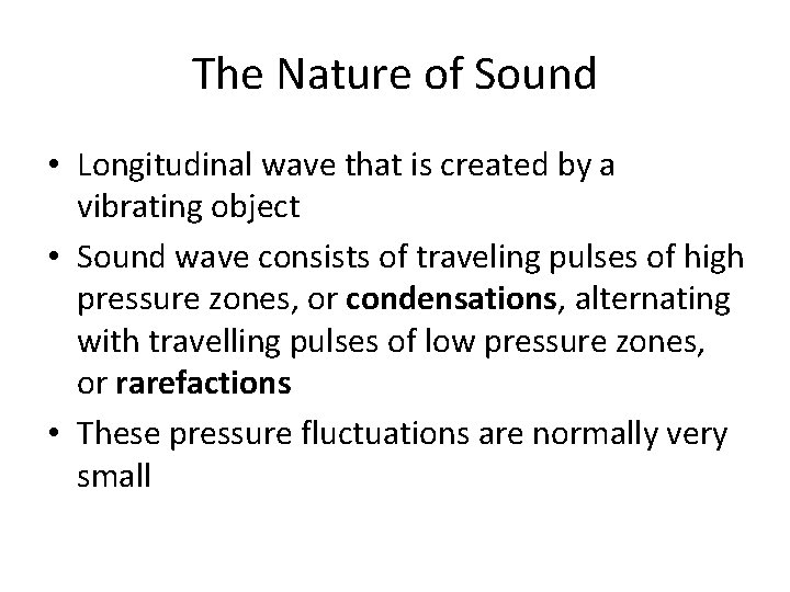 The Nature of Sound • Longitudinal wave that is created by a vibrating object