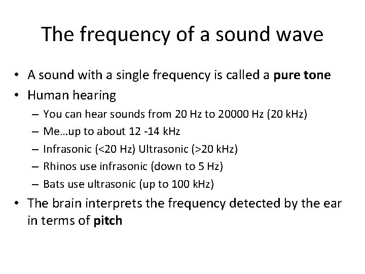 The frequency of a sound wave • A sound with a single frequency is