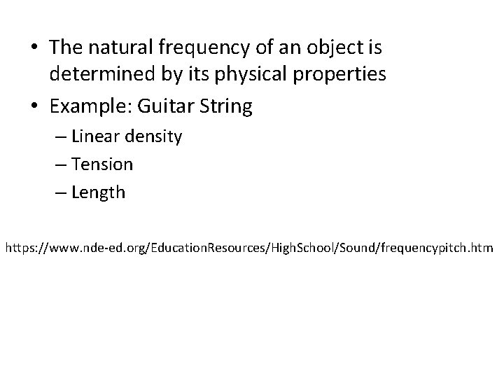  • The natural frequency of an object is determined by its physical properties