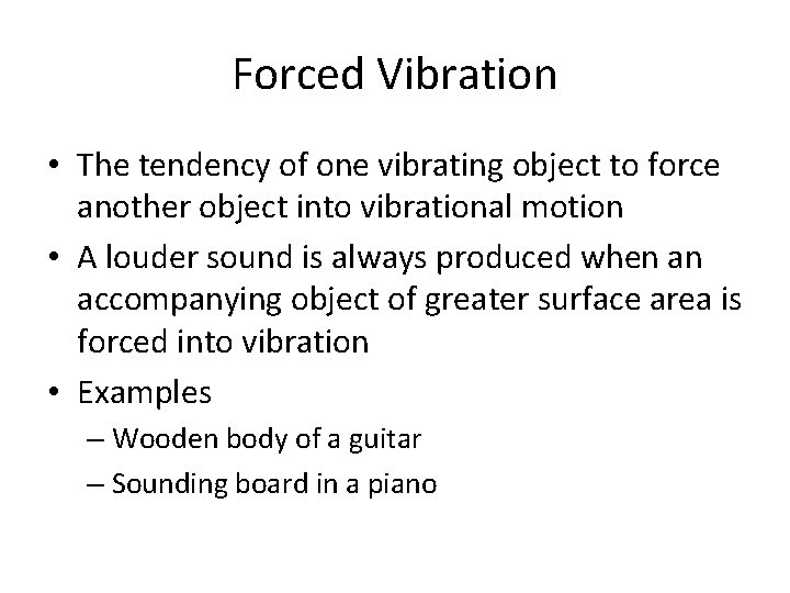 Forced Vibration • The tendency of one vibrating object to force another object into