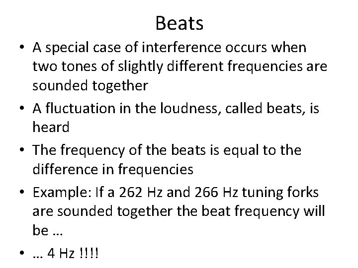 Beats • A special case of interference occurs when two tones of slightly different