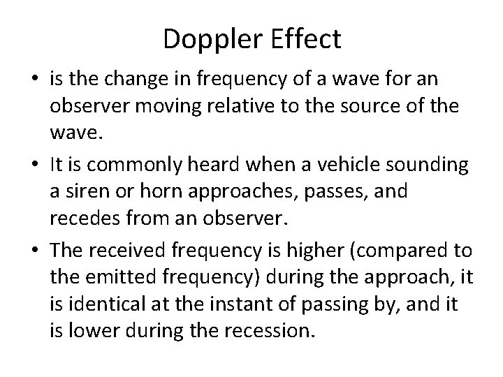 Doppler Effect • is the change in frequency of a wave for an observer