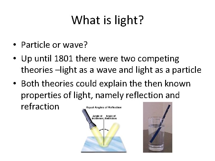 What is light? • Particle or wave? • Up until 1801 there were two