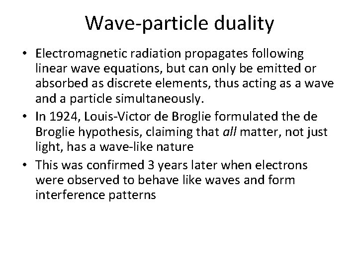 Wave-particle duality • Electromagnetic radiation propagates following linear wave equations, but can only be