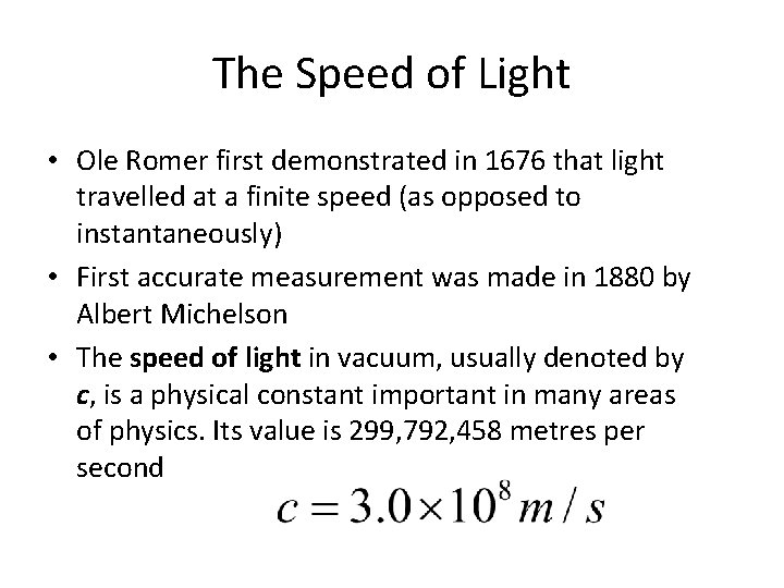 The Speed of Light • Ole Romer first demonstrated in 1676 that light travelled