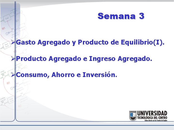Semana 3 ØGasto Agregado y Producto de Equilibrio(I). ØProducto Agregado e Ingreso Agregado. ØConsumo,