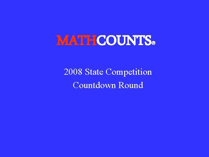 MATHCOUNTS 2008 State Competition Countdown Round 