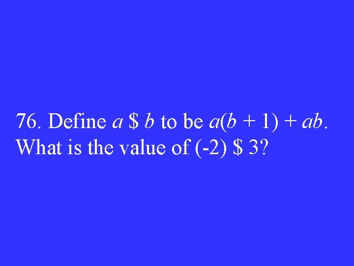 76. Define a $ b to be a(b + 1) + ab. What is