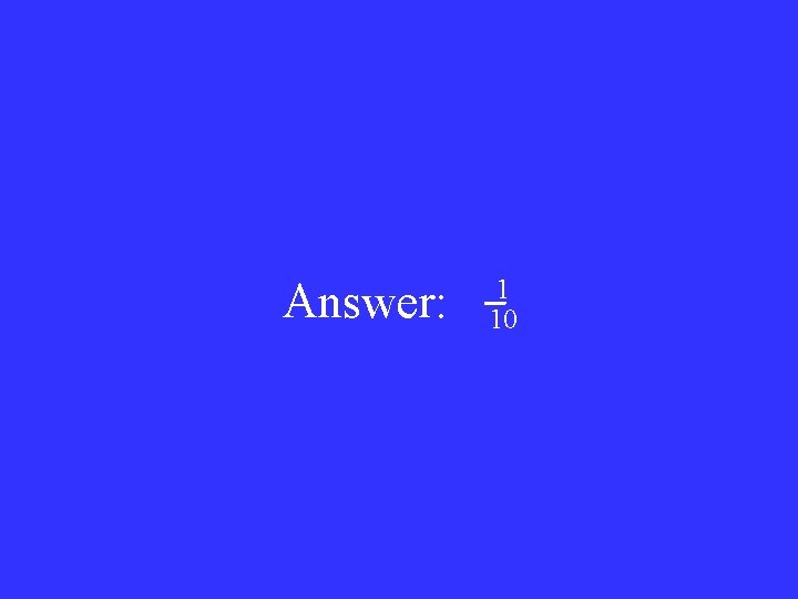 Answer: 1 10 