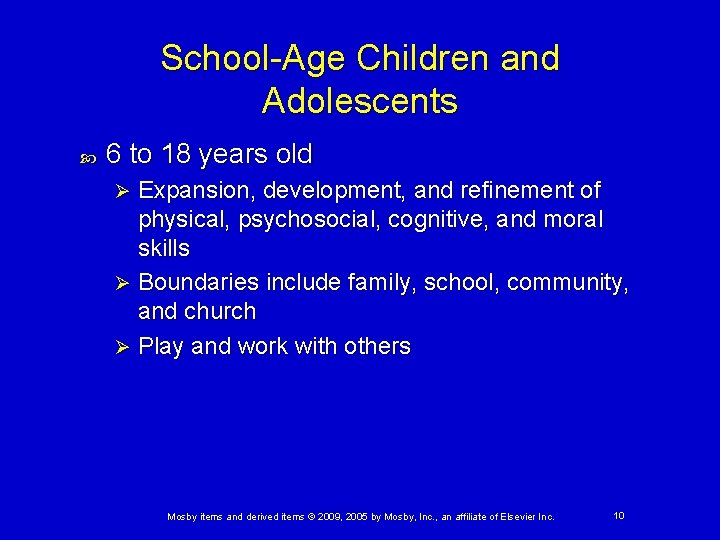 School-Age Children and Adolescents 6 to 18 years old Expansion, development, and refinement of