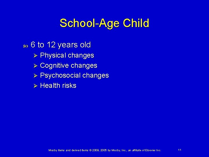 School-Age Child 6 to 12 years old Physical changes Ø Cognitive changes Ø Psychosocial