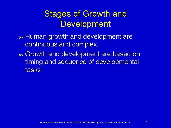 Stages of Growth and Development Human growth and development are continuous and complex. Growth