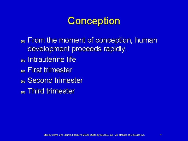 Conception From the moment of conception, human development proceeds rapidly. Intrauterine life First trimester