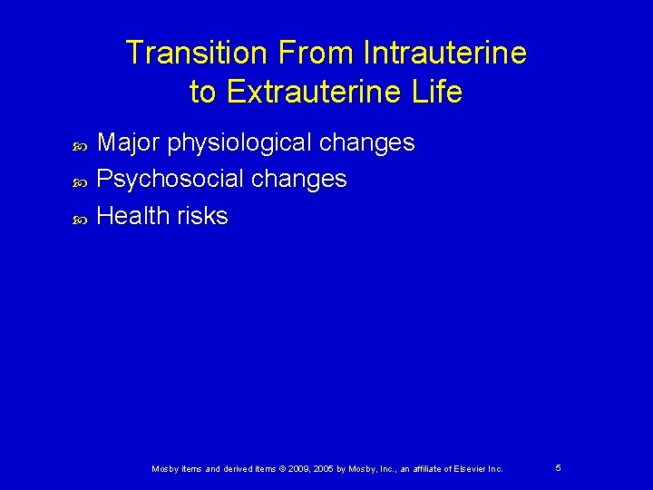 Transition From Intrauterine to Extrauterine Life Major physiological changes Psychosocial changes Health risks Mosby