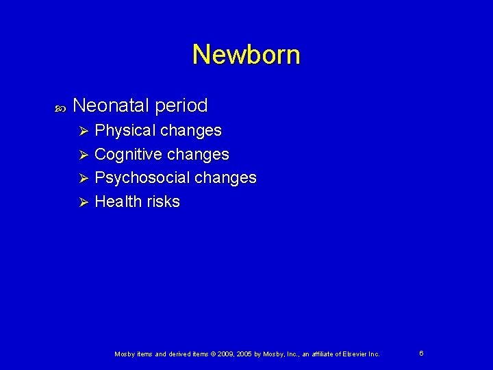 Newborn Neonatal period Physical changes Ø Cognitive changes Ø Psychosocial changes Ø Health risks