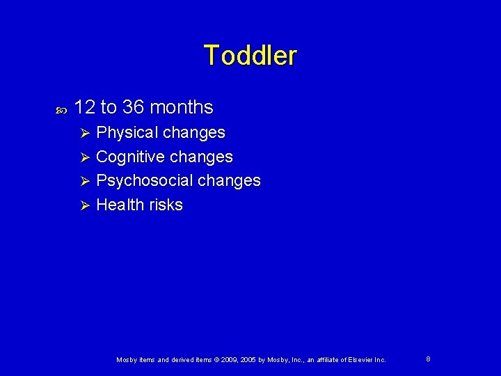 Toddler 12 to 36 months Physical changes Ø Cognitive changes Ø Psychosocial changes Ø