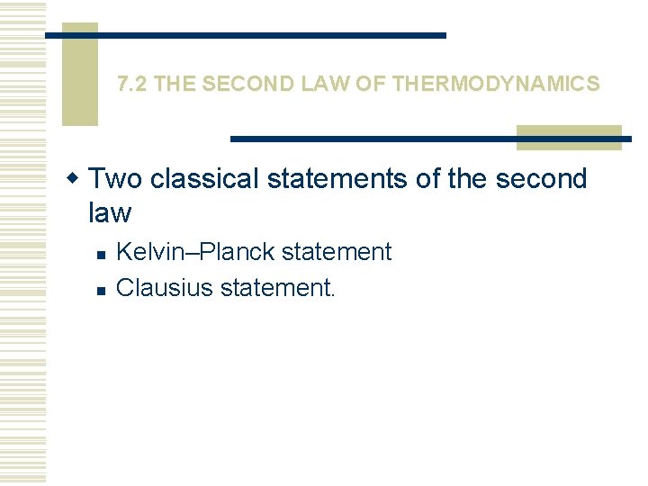 7. 2 THE SECOND LAW OF THERMODYNAMICS w Two classical statements of the second