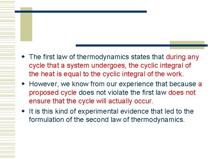w The first law of thermodynamics states that during any cycle that a system