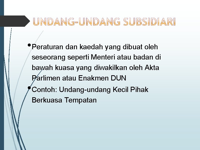  • Peraturan dan kaedah yang dibuat oleh seseorang seperti Menteri atau badan di