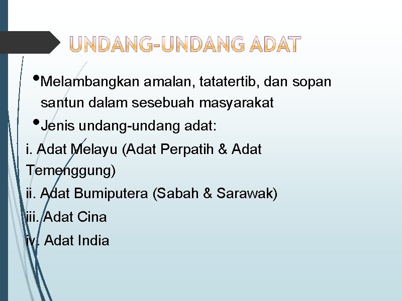  • Melambangkan amalan, tatatertib, dan sopan santun dalam sesebuah masyarakat • Jenis undang-undang