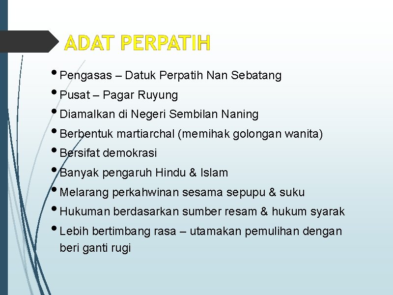  • Pengasas – Datuk Perpatih Nan Sebatang • Pusat – Pagar Ruyung •