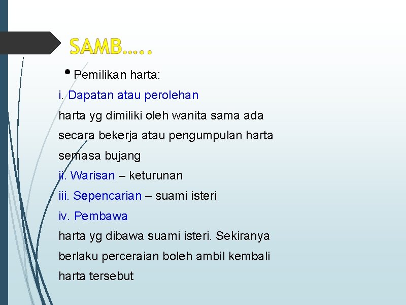  • Pemilikan harta: i. Dapatan atau perolehan harta yg dimiliki oleh wanita sama