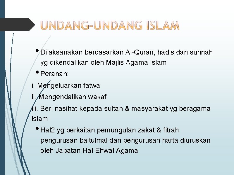  • Dilaksanakan berdasarkan Al-Quran, hadis dan sunnah yg dikendalikan oleh Majlis Agama Islam