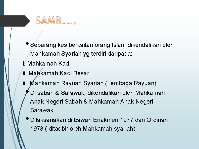  • Sebarang kes berkaitan orang Islam dikendalikan oleh Mahkamah Syariah yg terdiri daripada: