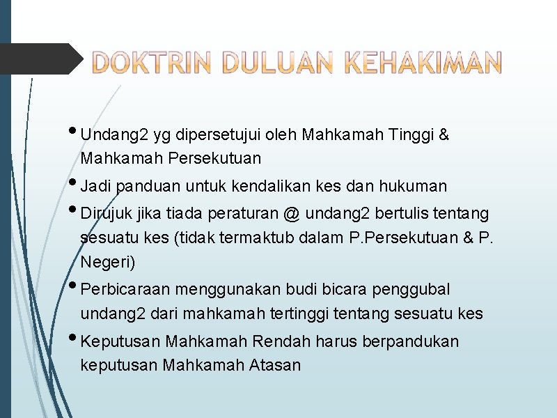  • Undang 2 yg dipersetujui oleh Mahkamah Tinggi & Mahkamah Persekutuan • Jadi