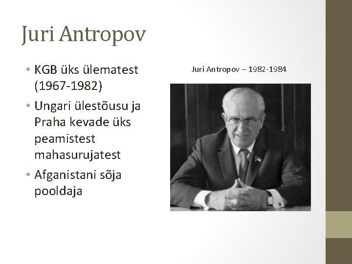 Juri Antropov • KGB üks ülematest (1967 -1982) • Ungari ülestõusu ja Praha kevade