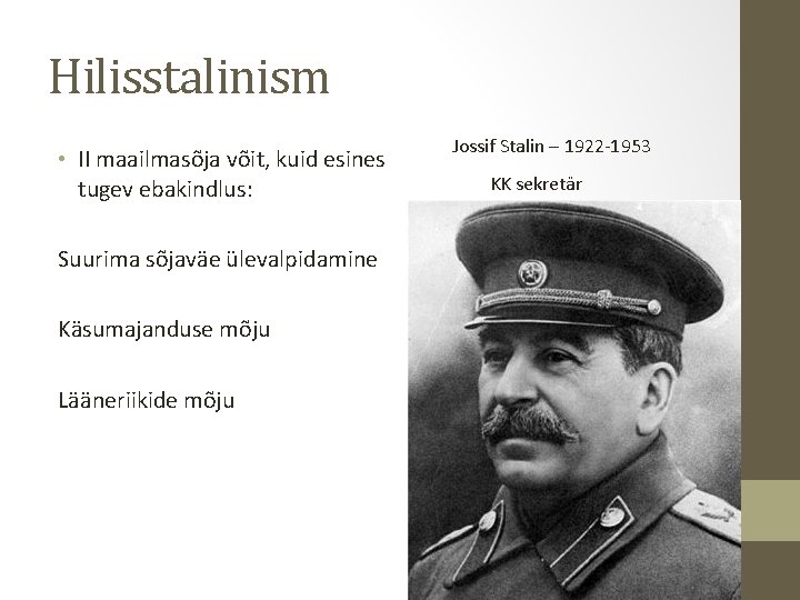 Hilisstalinism • II maailmasõja võit, kuid esines tugev ebakindlus: Suurima sõjaväe ülevalpidamine Käsumajanduse mõju