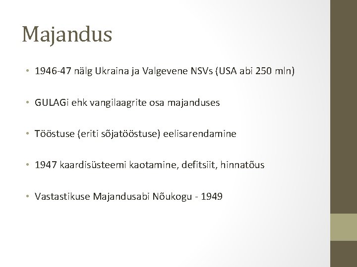 Majandus • 1946 -47 nälg Ukraina ja Valgevene NSVs (USA abi 250 mln) •