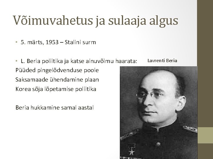 Võimuvahetus ja sulaaja algus • 5. märts, 1953 – Stalini surm • L. Beria