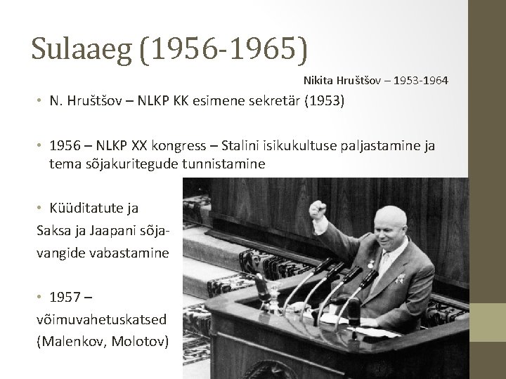 Sulaaeg (1956 -1965) Nikita Hruštšov – 1953 -1964 • N. Hruštšov – NLKP KK
