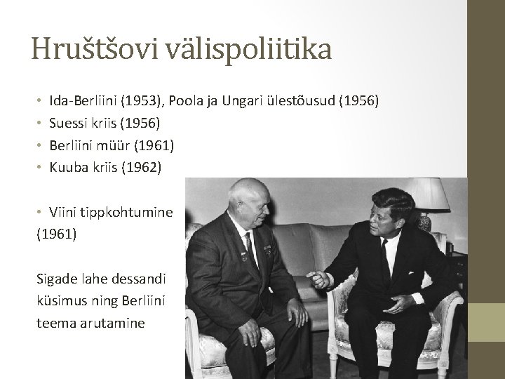 Hruštšovi välispoliitika • • Ida-Berliini (1953), Poola ja Ungari ülestõusud (1956) Suessi kriis (1956)