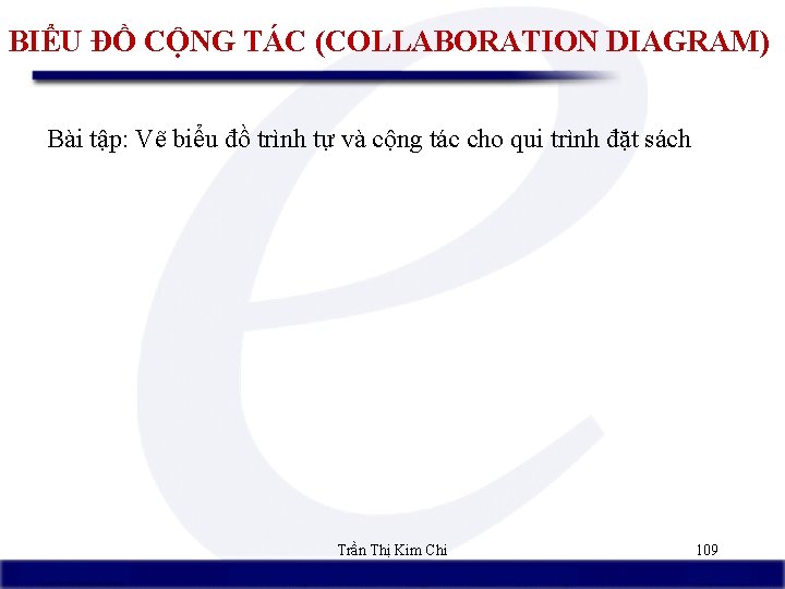 BIỂU ĐỒ CỘNG TÁC (COLLABORATION DIAGRAM) Bài tập: Vẽ biểu đồ trình tự và