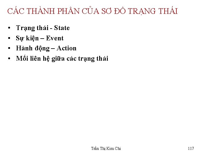 CÁC THÀNH PHẦN CỦA SƠ ĐỒ TRẠNG THÁI • • Trạng thái - State