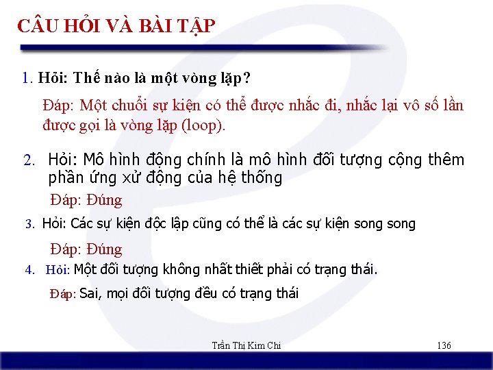 C U HỎI VÀ BÀI TẬP 1. Hỏi: Thế nào là một vòng lặp?