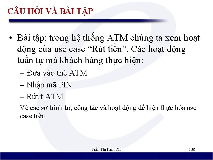 C U HỎI VÀ BÀI TẬP • Bài tập: trong hệ thống ATM chúng