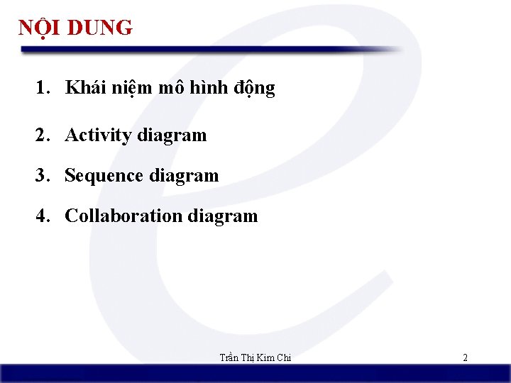 NỘI DUNG 1. Khái niệm mô hình động 2. Activity diagram 3. Sequence diagram